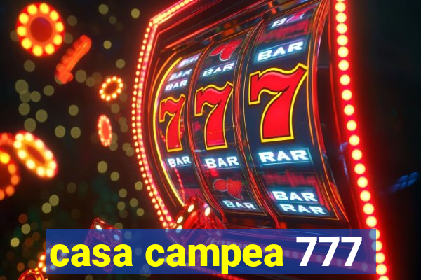 casa campea 777